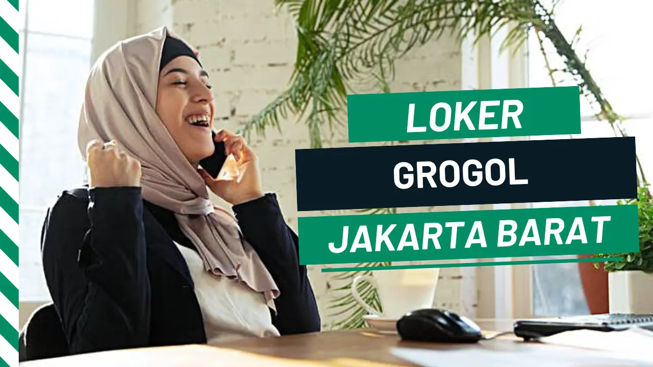 Lowongan Kerja Grogol Petamburan Jakarta Barat